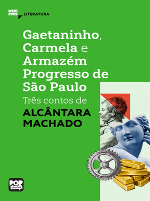 cover image of Gaetaninho, Carmela e Armazém Progresso de São Paulo--três contos de Alcântara Machado